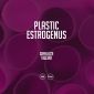Plastic Estrogenus