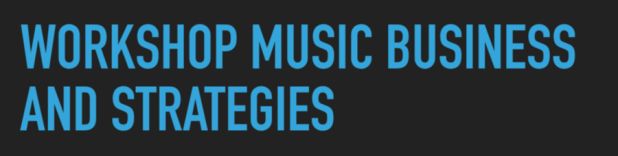 Workshop Music Business & Strategies